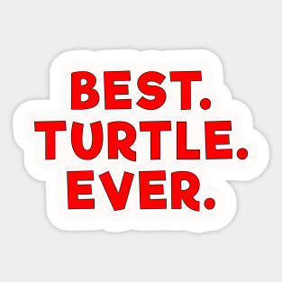 best turtle ever Red Sticker